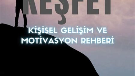 Kişisel Gelişim ve Kendini Keşfetme Rehberi